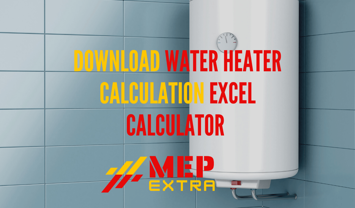 DOWNLOAD WATER HEATER CALCULATION EXCEL CALCULATOR MEP EXTRA